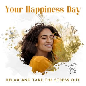 Your Happiness Day - Relax and Take the Stress Out: Stress Relief & Healing, Chillout Lounge - Chill Out 2019