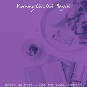 Bossa Quintet - Bgm for Home Cooking - Morning Chill Out Playlist