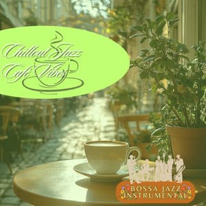 Chillout Jazz Café Vibes - Bossa Jazz Instrumental
