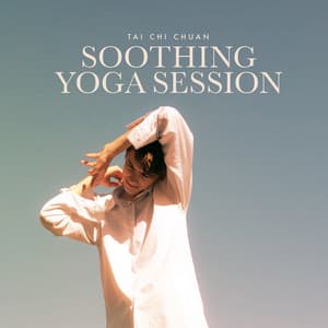 Soothing Yoga Session - Tai Chi Chuan