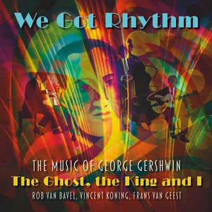 The Ghost, the King and I: We Got Rhythm - Rob Van Bavel