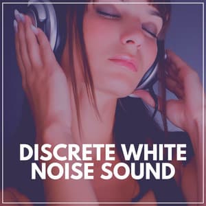 Discrete White Noise Sound - Natural White Noise Relaxation