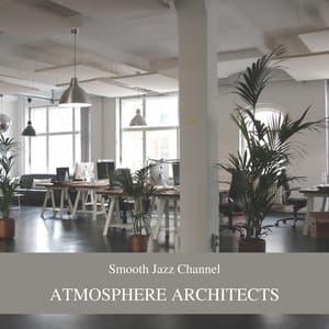 Atmosphere Architects: Building the Perfect Office Climate - Smooth Jazz Channel