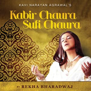 Kabir Chaura Sufi Chaura - Rekha Bhardwaj