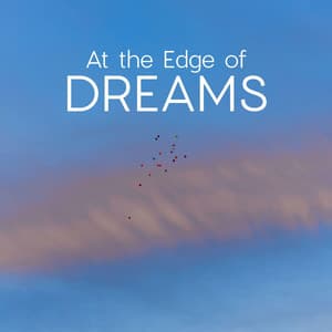 At the Edge of Dreams - The Flowing Mind