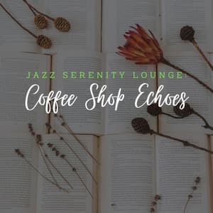 Jazz Serenity Lounge: Coffee Shop Echoes - Magpie Jazz Trio