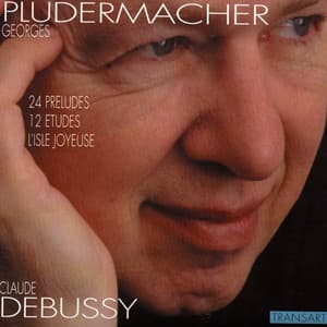 Claude Debussy : 24 Preludes, 12 Etudes, l'Isle Joyeuse - Claude Debussy