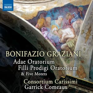 Graziani: Adae, Filli prodigi & 5 Motets - Bonifazio Graziani