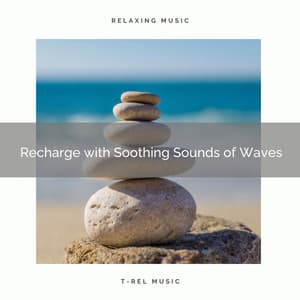 Recharge with Soothing Sounds of Waves - Waves for Sleep