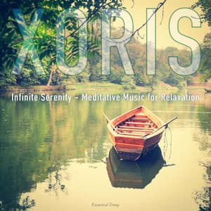 Infinite Serenity - Meditative Music For Relaxation - Xoris