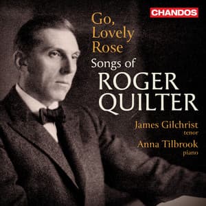 Go, Lovely Rose: Songs of Roger Quilter - Roger Quilter