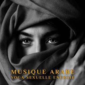 Musique arabe: Yoga sexuelle energie, Méditation orgasmique, Calmes et intimes méditation entre partenaires - Maîtres de Musique Tantriques