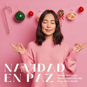 Navidad en Paz: Canciones Navideñas para Relajarse, Meditar y Hacer Yoga, Eliminar Estrés y Ansiedad - Noche de Paz