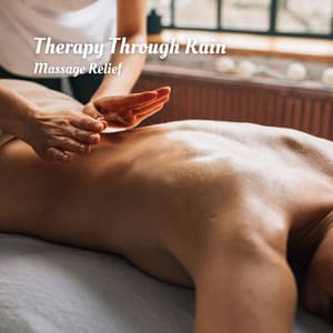 Therapy Through Rain: Massage Relief - ASMR Earth