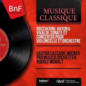 Boccherini, Haydn & Vivaldi: Sonate et concertos pour violoncelle et orchestre - Gaspar Cassadó