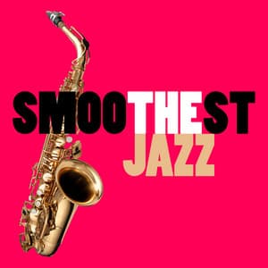Smoothest Jazz - Easy Listening Music Club