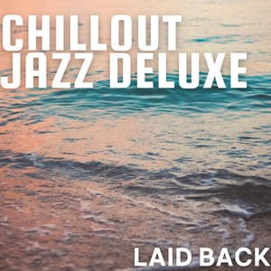 Laid Back - Chillout Jazz Deluxe