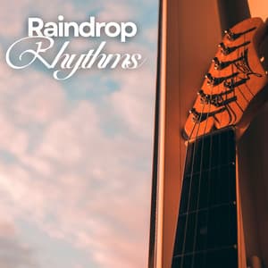 Raindrop Rhythms: Acoustic Guitar Music - Jazz Guitar Guys