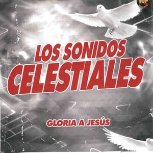 Gloria A Jesus - Los Sonidos Celestiales