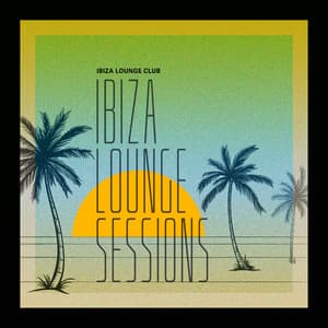 Ibiza Lounge Sessions - Ibiza Lounge Club