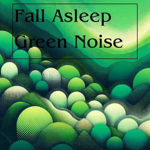 Fall Asleep: Green Noise - Sound Effects Zone