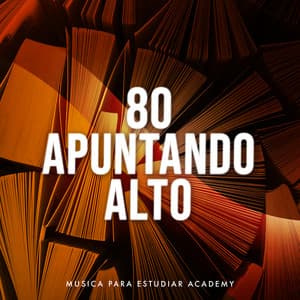 80 Apuntando Alto - Musica Para Estudiar Academy
