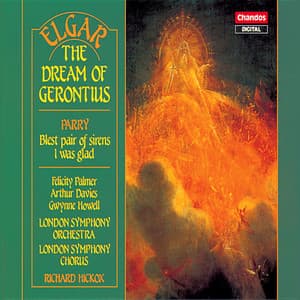 Elgar: Dream Of Gerontius - Parry: Blest pair of sirens, I was glad - Edward Elgar