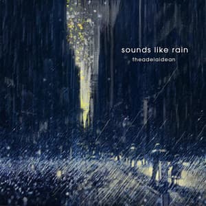 Sounds Like Rain - theadelaidean