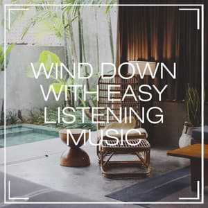 Wind Down with Easy Listening Music - Easy Listening Music Club