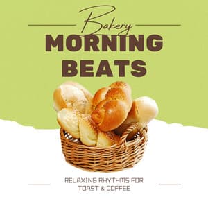 Bakery Morning Beats: Relaxing Rhythms for Toast & Coffee - Laid Back Academy