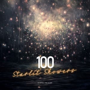 100 Starlit Showers - Rainfall For Sleep