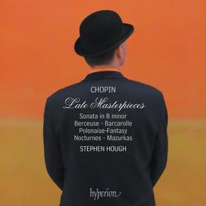 Chopin: Piano Sonata No. 3 in B Minor & Other Late Masterpieces - Frédéric Chopin