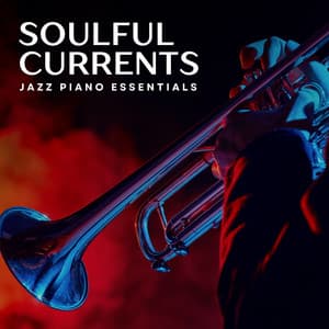 Soulful Currents: Relaxing Jazz Music - Jazz Piano Essentials