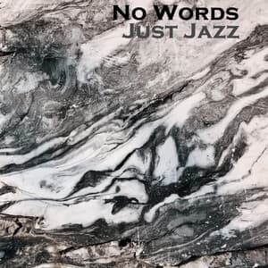 No Words, Just Jazz - No Words Jazz