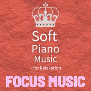 Soft Piano Music - for Relaxation - Focus Music
