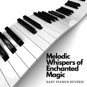 Melodic Whispers of Enchanted Magic: Baby Piano's Reverie - Calm Instrumental Coffee House