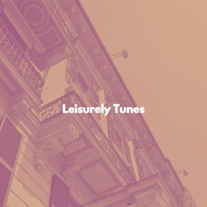 Leisurely Tunes - Classy Lounge Playlist