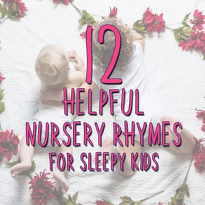 12 Helpful Nursery Rhymes for Sleepy Kids - Lullaby Babies