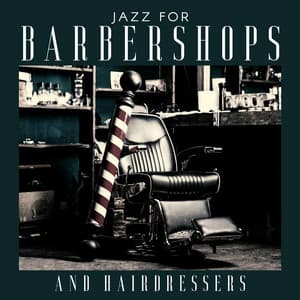 Jazz for Barbershops and Hairdressers: Groovy & Funky Easy Listening Background - Background JAZZ Essentials