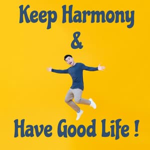 Keep Harmony & Have Good Life ! - Experimental New Age Musician