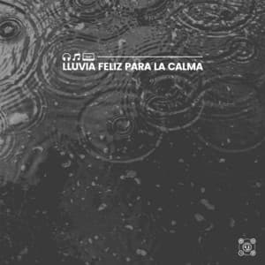 Lluvia Feliz para la Calma - Sonido de lluvia