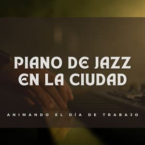 Piano De Jazz En La Ciudad: Animando El Día De Trabajo - Novela de piano