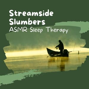 Streamside Slumbers: ASMR Sleep Therapy - ASMR Loops