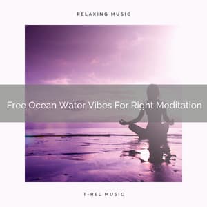 Free Ocean Water Vibes For Right Meditation - Spa And Soft Relax