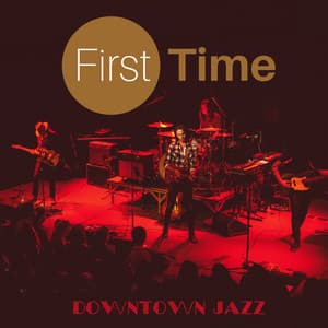 First Time - Downtown Jazz