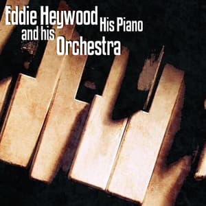 Eddie Heywood His Piano & Orchestra - Eddie Heywood