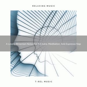 A Lovely Brownian Noise For Ad Astra, Meditation, And Espresso Nap - Fan Brown Noises