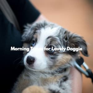 Morning Tunes for Lovely Doggie - Dreamtime Music