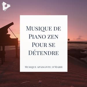 Musique de Piano zen Pour se Détendre - Musique apaisante: d'Marie