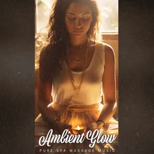 Ambient Glow - Pure Spa Massage Music